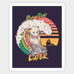Play Dead Later - Funny Swaggy Opossum T Shirt YOLO swag Rainbow Surfing On A Dumpster Can Lid Searching For Trash, Burning, Dumpster Panda Summer Vibes Street Cats Possum Magnet